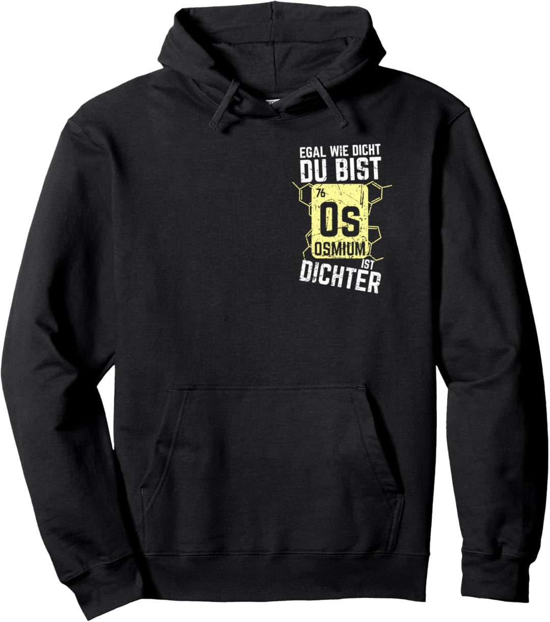 Egal wie dicht du bist Osmium ist dichter Physik Physiker Pullover Hoodie