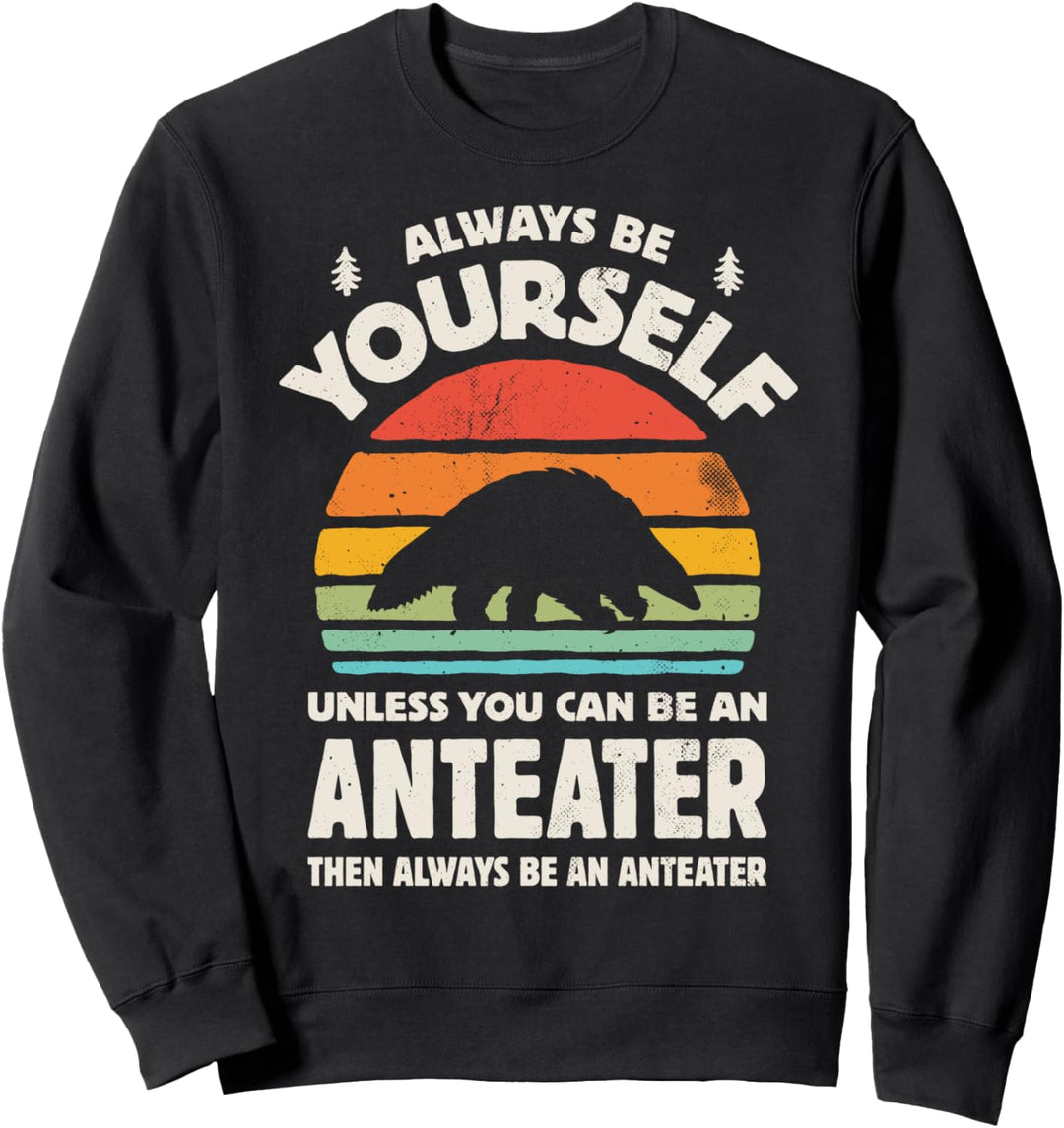 Anteater Always Be Yourself Retro Vintage 60s 70s Men Women Sweatshirt