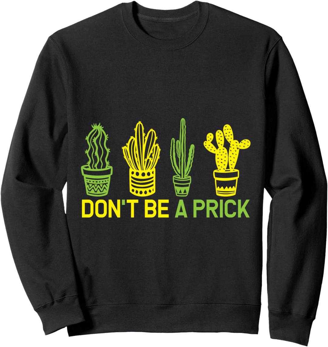 Kaktus-Man, Marken-T-Shirt, Herren, Kaktus, Dont Be A Prick Sweatshirt