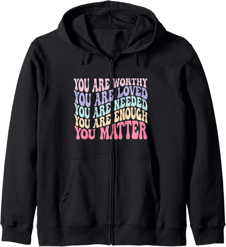 You Are Worthy Loved Needed Enough Mental Health Awareness Kapuzenjacke