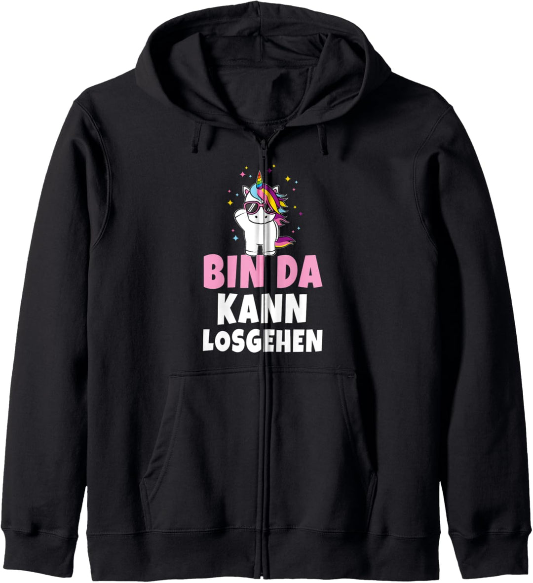 Bin da kann losgehen Einhorn Unicorn Party lustige Sprüche Kapuzenjacke