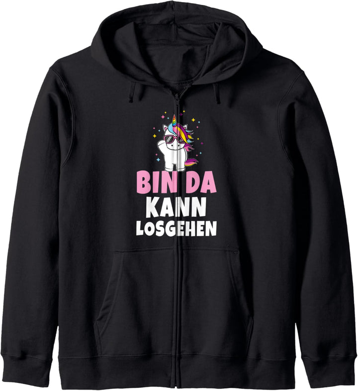 Bin da kann losgehen Einhorn Unicorn Party lustige Sprüche Kapuzenjacke