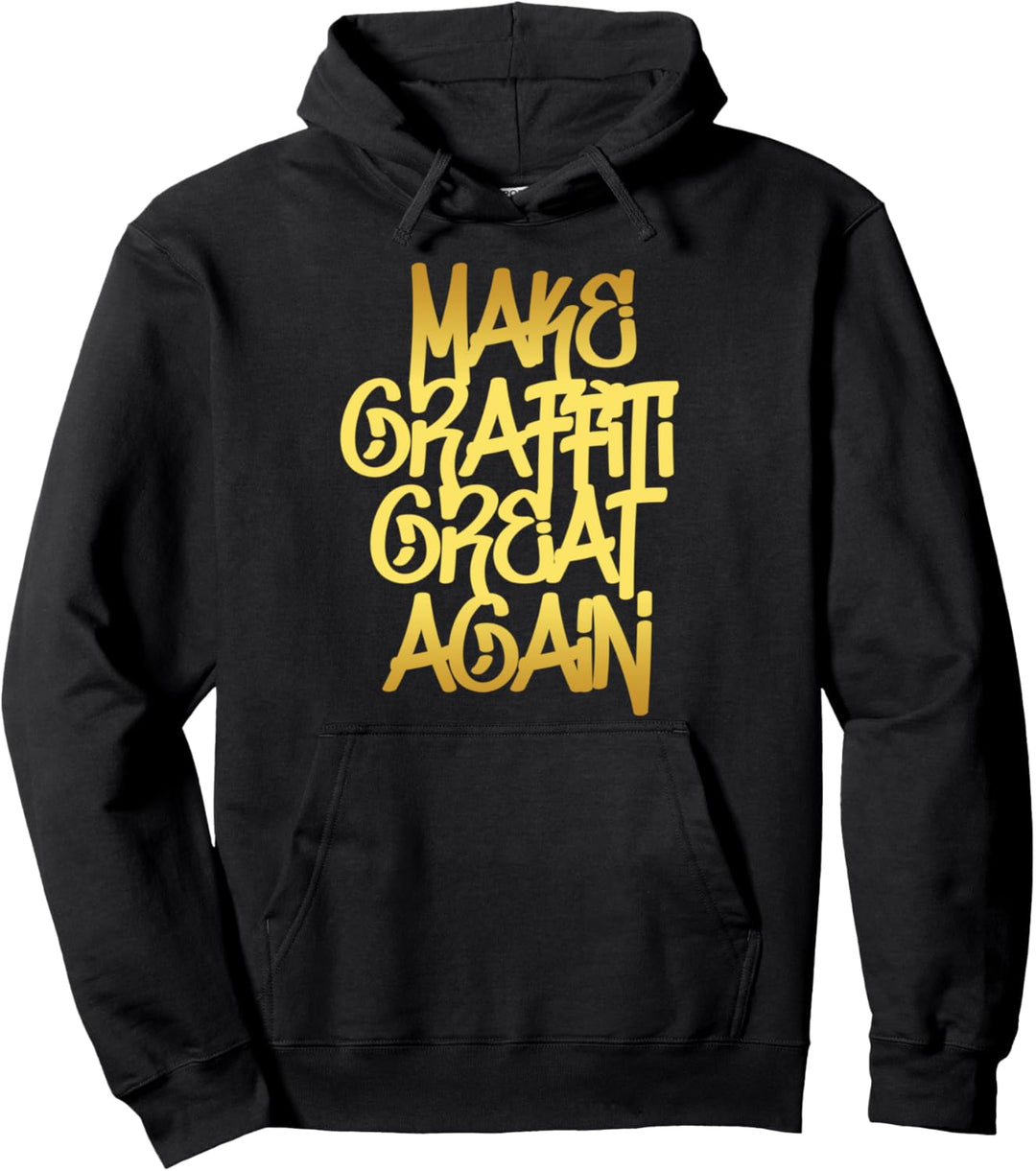 Make Graffiti Great Again Streetart Urban Art Kunst Geschenk Pullover Hoodie