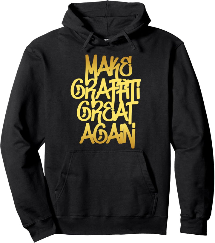 Make Graffiti Great Again Streetart Urban Art Kunst Geschenk Pullover Hoodie