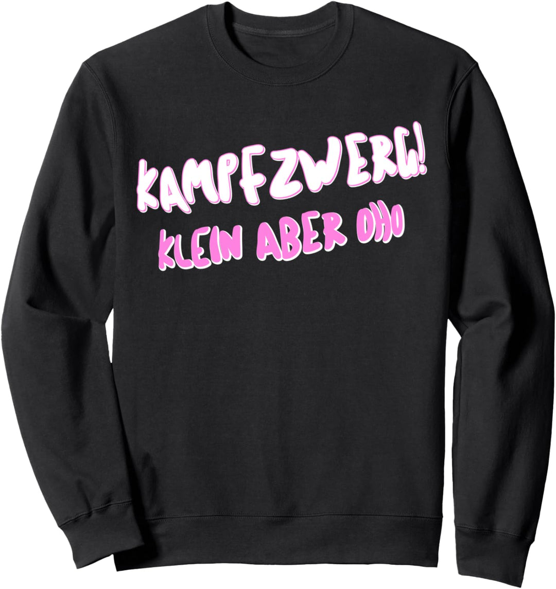 Lustiges TShirt für Kampfzwerg kleine Leute Mädchen Damen Sweatshirt