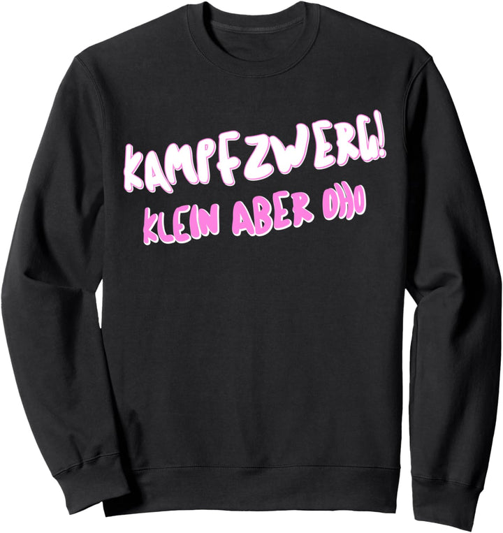 Lustiges TShirt für Kampfzwerg kleine Leute Mädchen Damen Sweatshirt