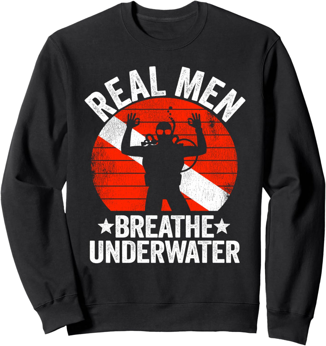 Real Men Breathe Underwater Geräte Tauchen Lustiges Taucher Sweatshirt