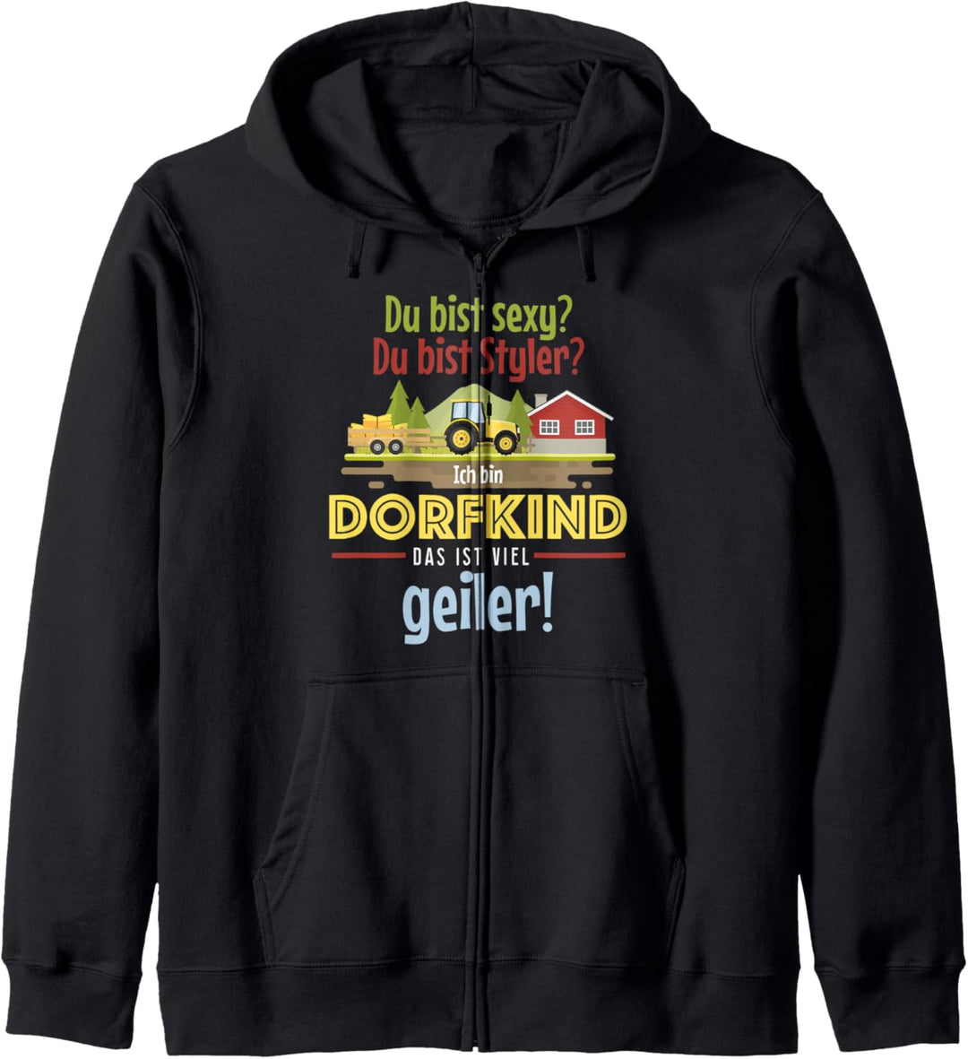 Du bist sexy, Styler? Ich bin Dorfkind das ist viel geiler Kapuzenjacke