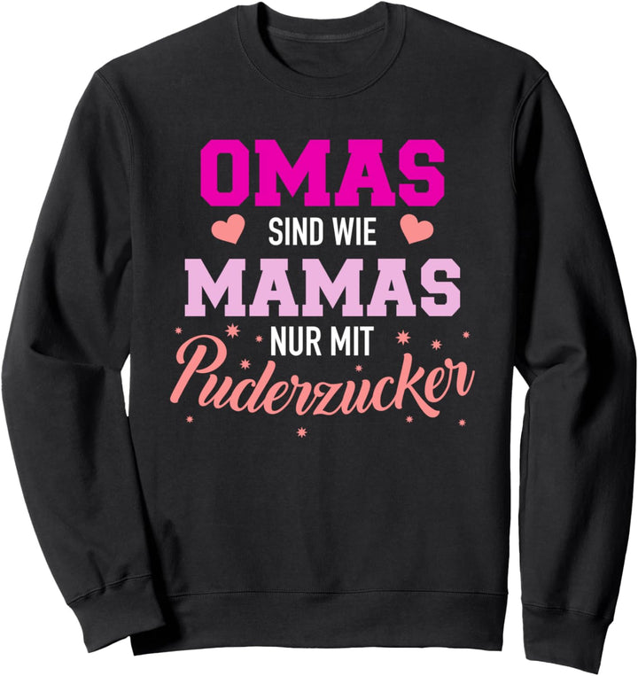Omas sind wie Mamas nur mit Puderzucker Sweatshirt
