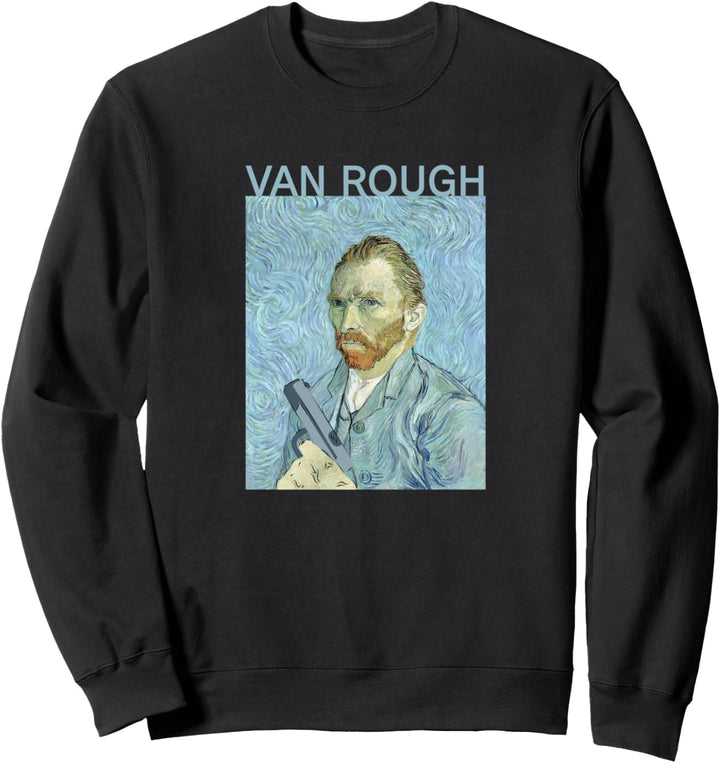 van rough funny brutal brutalism tough guy till end Sweatshirt