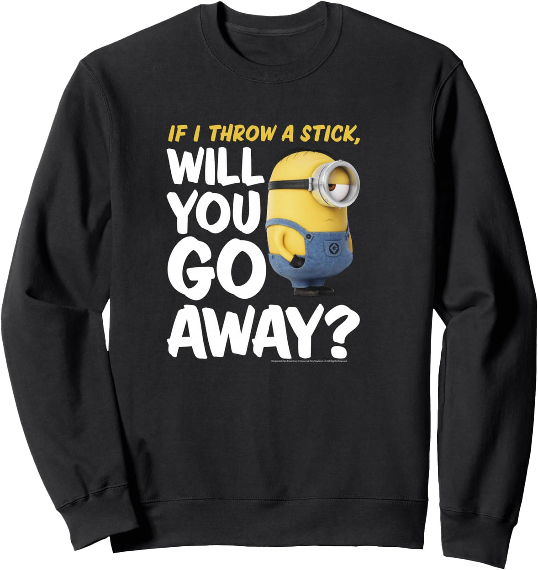 Despicable Me Stuart If I Throw A Stick Will You Go Away Sweatshirt