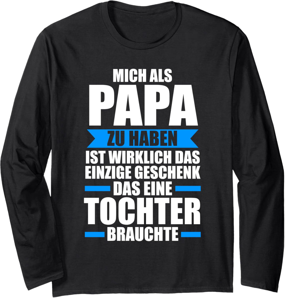 Mich auch Papa zu haben Tochter Papa Tochter Langarmshirt