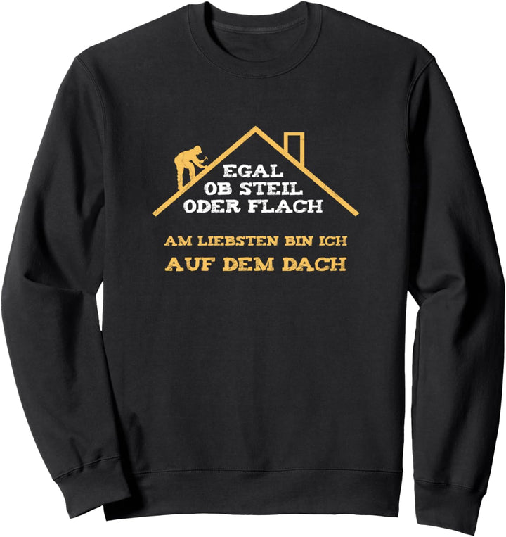 Dachdecker Geschenkidee | Dach Lustiger Spruch als Geschenk Sweatshirt