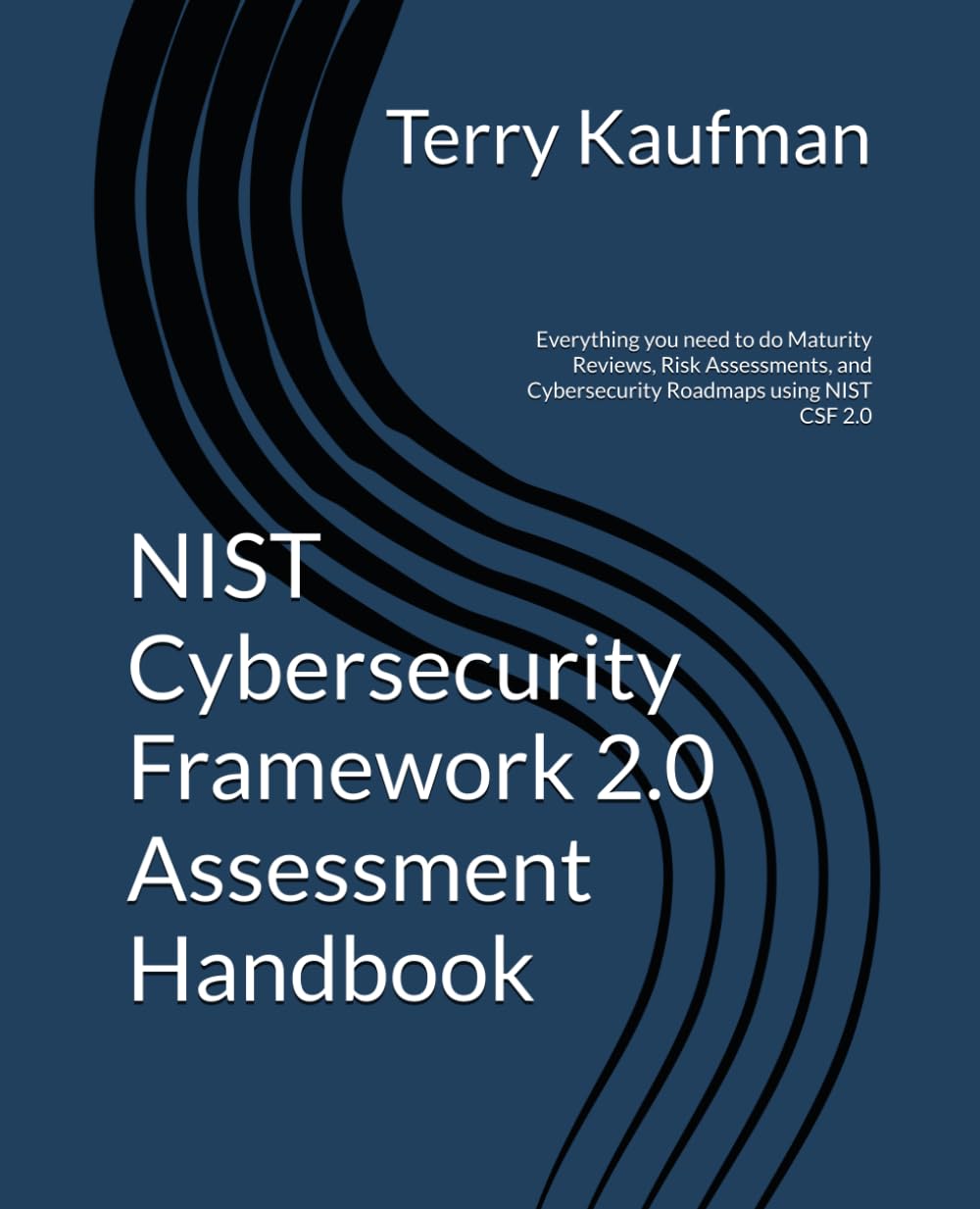 NIST Cybersecurity Framework 2.0 Assessment Handbook: Everything you need to do Maturity Reviews, Ri