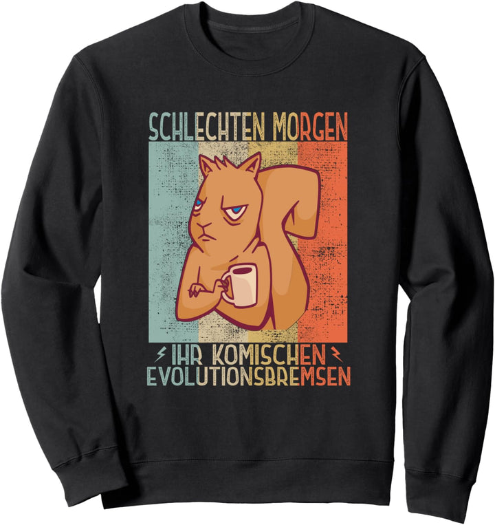 Schlechten Morgen Ihr Evolutionsbremsen Böses Eichhörnchen Sweatshirt