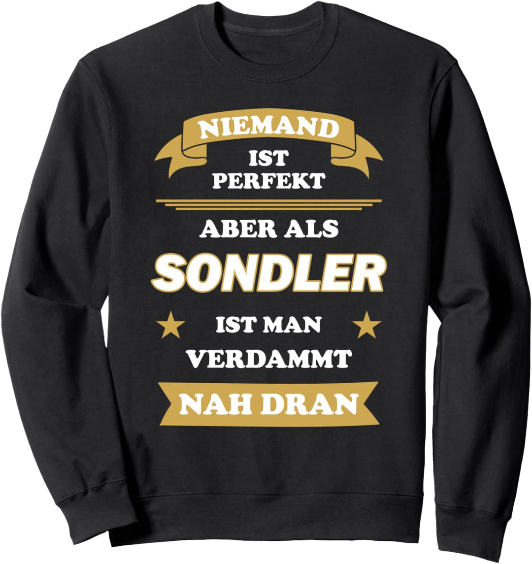 Niemand ist perfekt, aber als Sondler ist man nah dran Sweatshirt