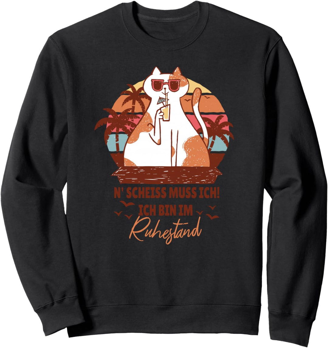 N' Scheiss Muss Ich Ich Bin Im Ruhestand - Katze Sweatshirt