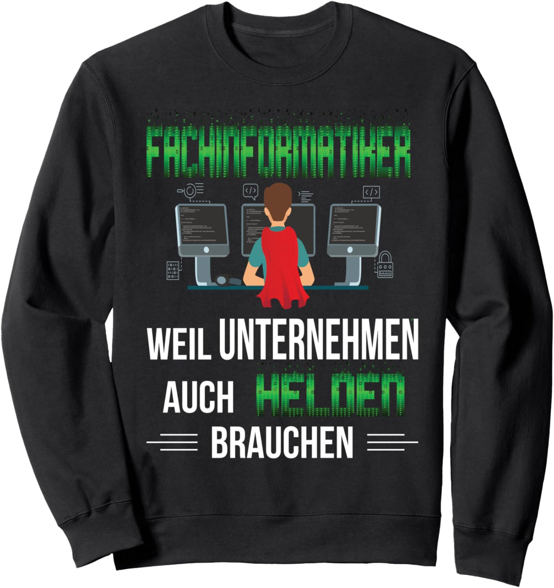 Fachinformatiker Weil Unternehmen Helden Brauchen Informatik Sweatshirt