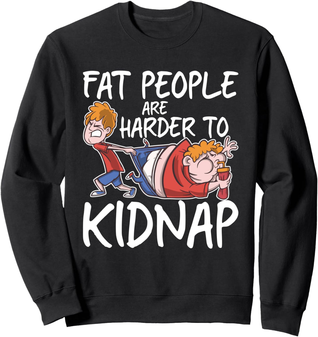 Fette Leute sind sind härter, Lustig Slim Down-Zitat Sweatshirt