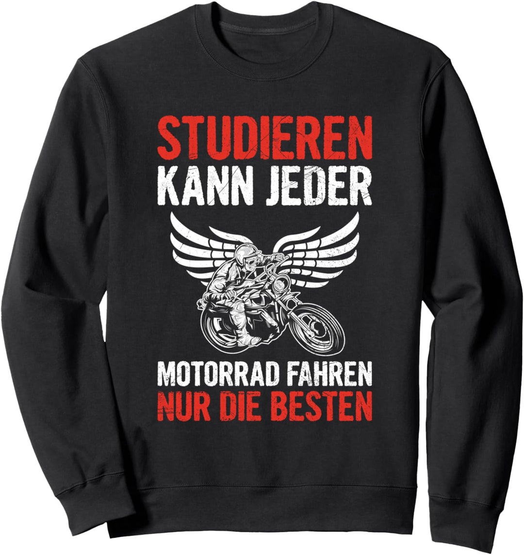 Studieren Kann Jeder Motorrad Fahren Nur Die Besten Spruch Sweatshirt