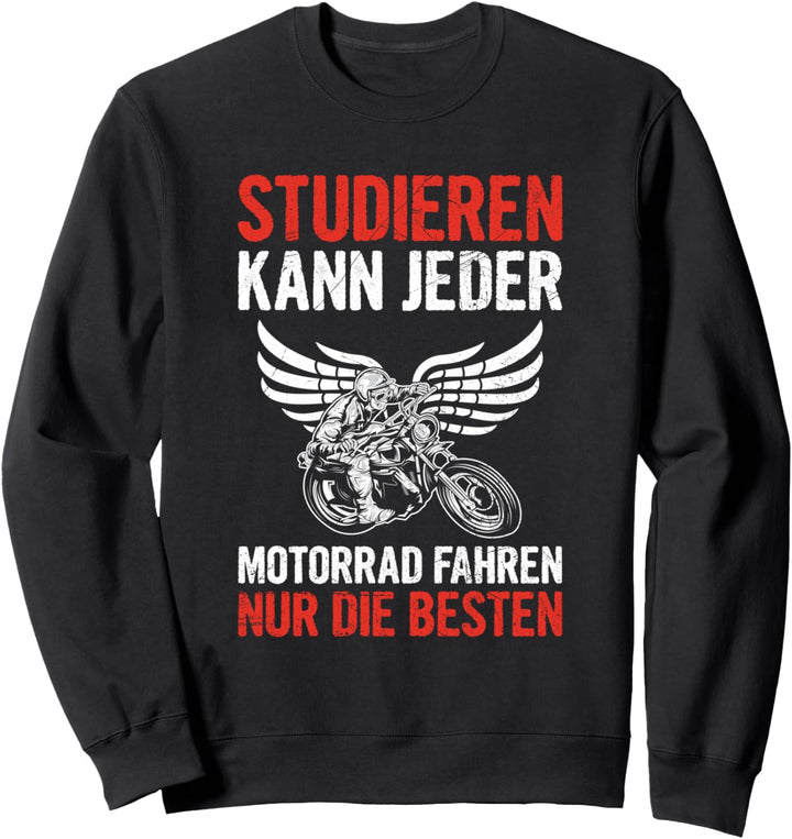 Studieren Kann Jeder Motorrad Fahren Nur Die Besten Spruch Sweatshirt
