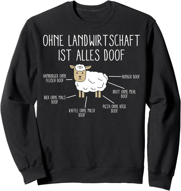 Ohne Landwirtschaft ist alles doof Lustiges Bauern Spruch Sweatshirt