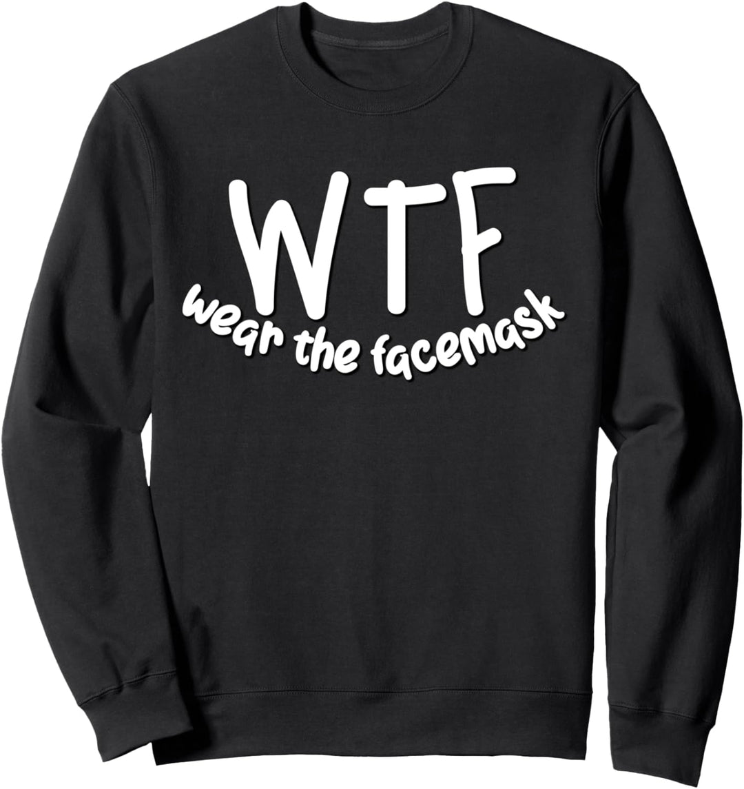 WTF Wear The Facemask | Simple White Text Design Geschenk Sweatshirt