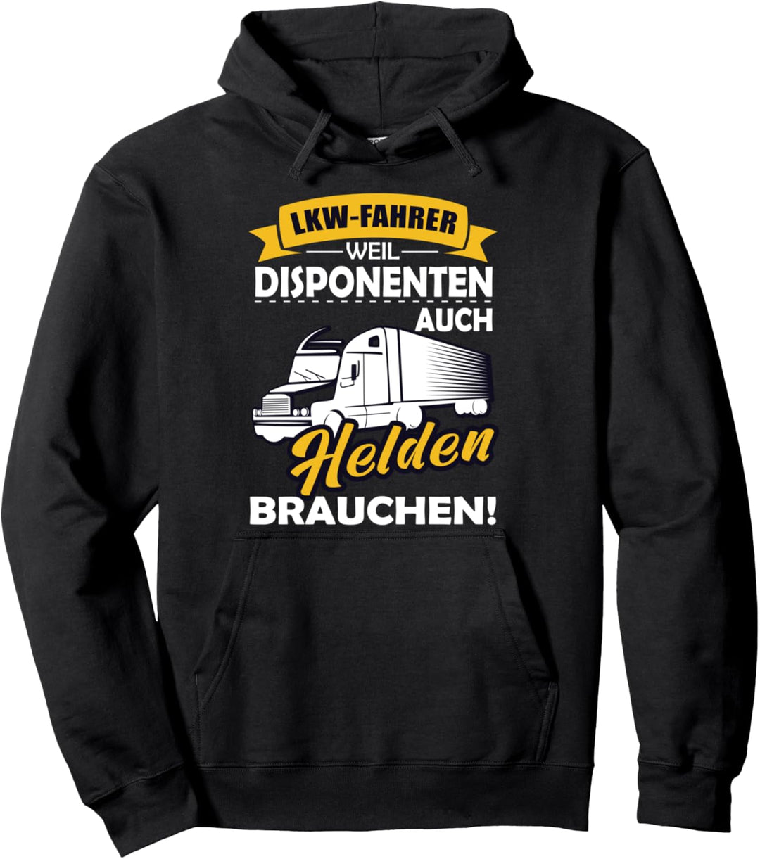 LKW-Fahrer Weil Disponenten Auch Helden Brauchen Trucker Pullover Hoodie