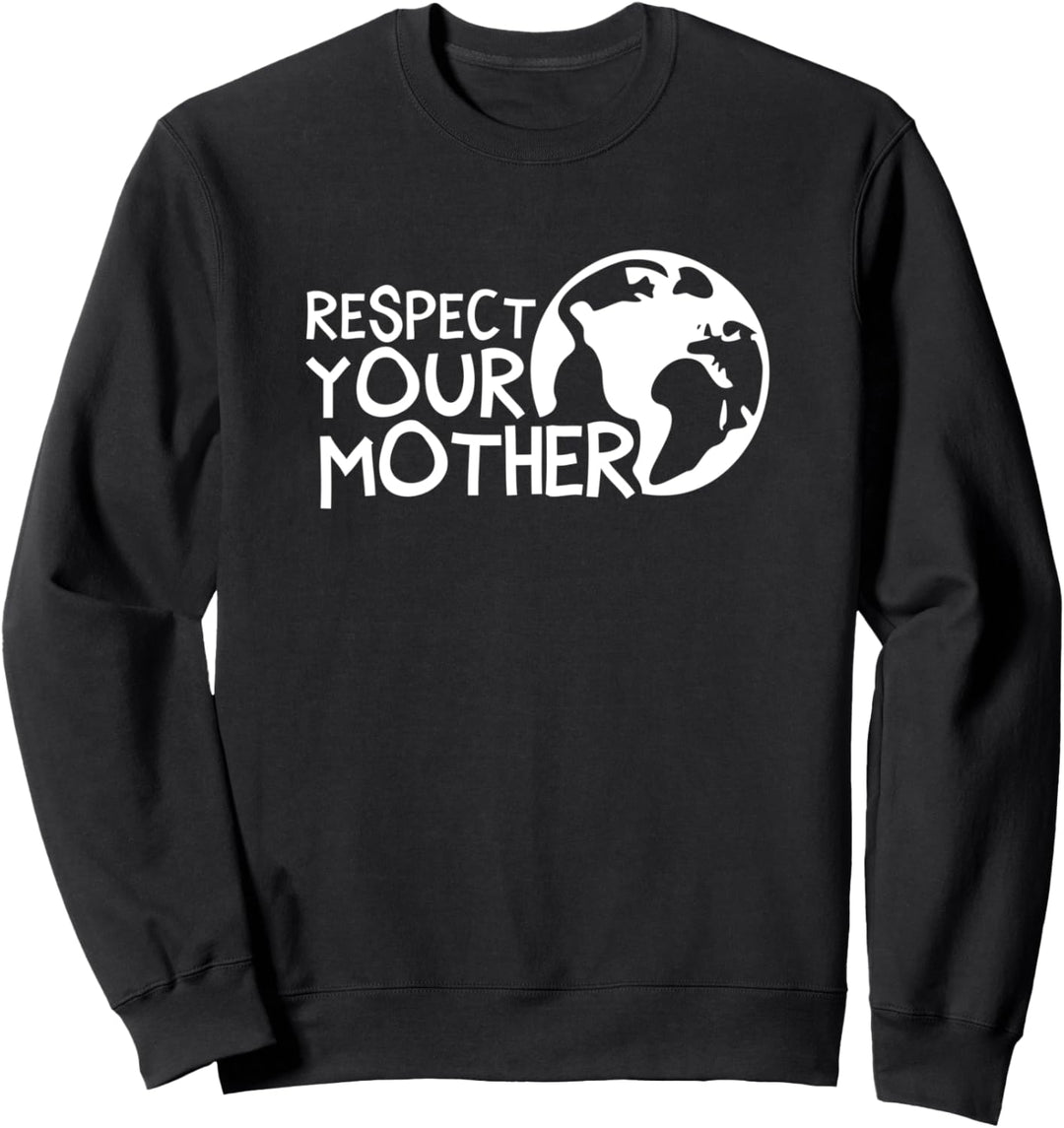 Respect your mother, Erde, Natur, Klimaschutz, Naturschutz Sweatshirt