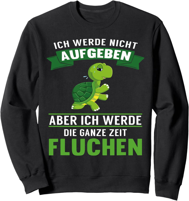 Schildkröte Jogger Ich werde nicht aufgeben aber fluchen Sweatshirt