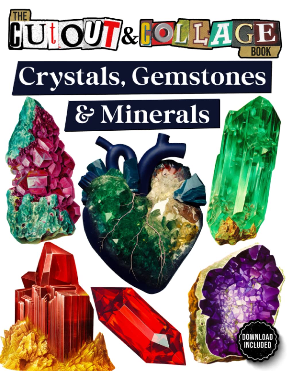 The Cut Out And Collage Book Crystals, Gemstones & Minerals: Jewelry Themed Amazing Things To Cut &