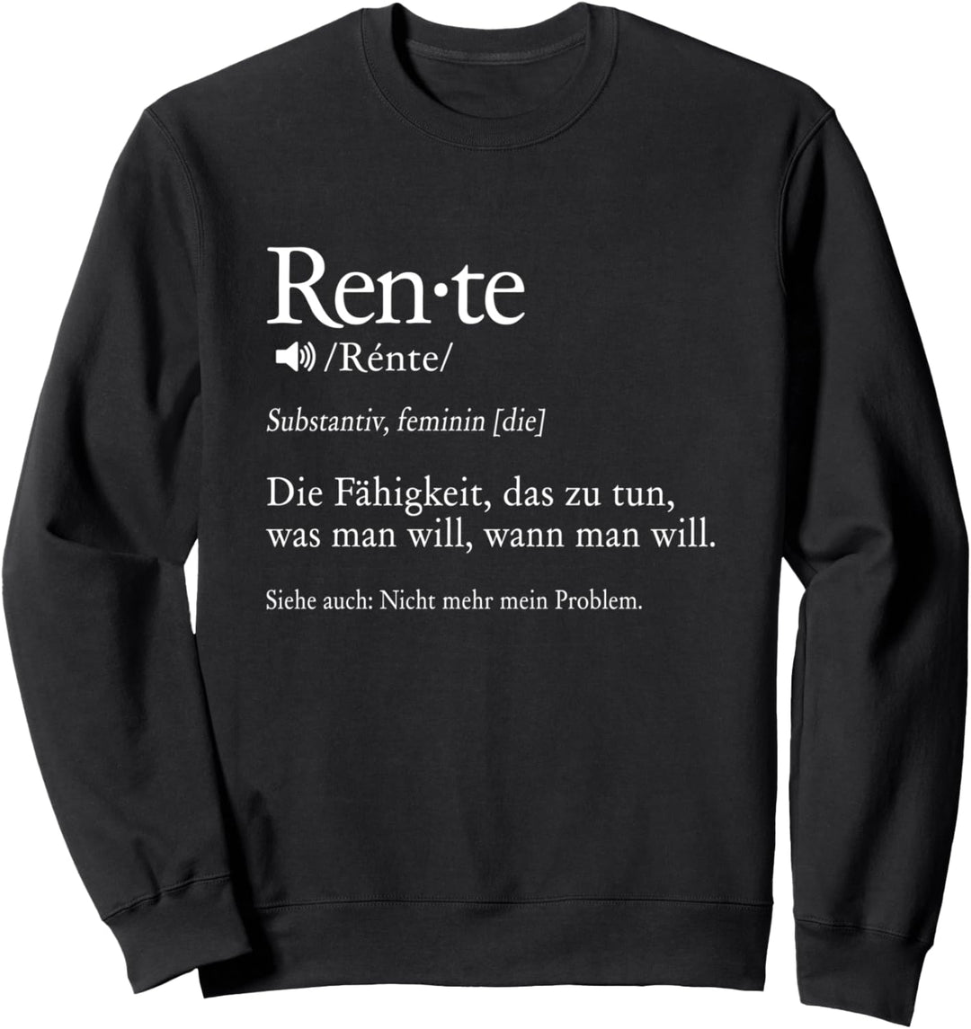 Rente Substantiv Rentner Rentnerin Pensionierung Ruhestand Sweatshirt