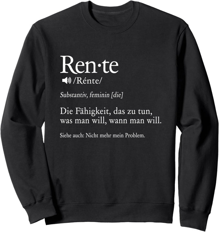 Rente Substantiv Rentner Rentnerin Pensionierung Ruhestand Sweatshirt