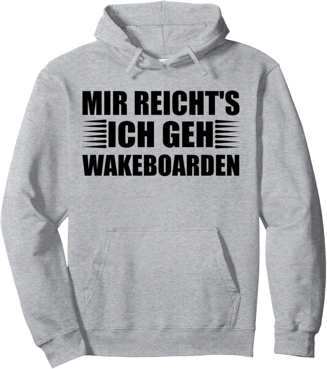 Mir reicht's - ich geh wakeboarden! - Wakeboard Pullover Hoodie