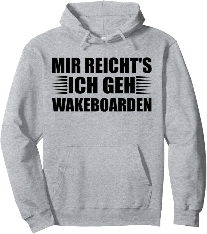 Mir reicht's - ich geh wakeboarden! - Wakeboard Pullover Hoodie