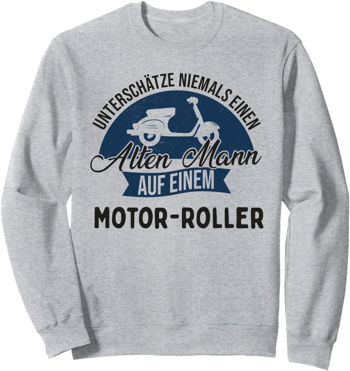 Unterschätze Niemals Einen Alten Mann Auf Einem Roller Sweatshirt