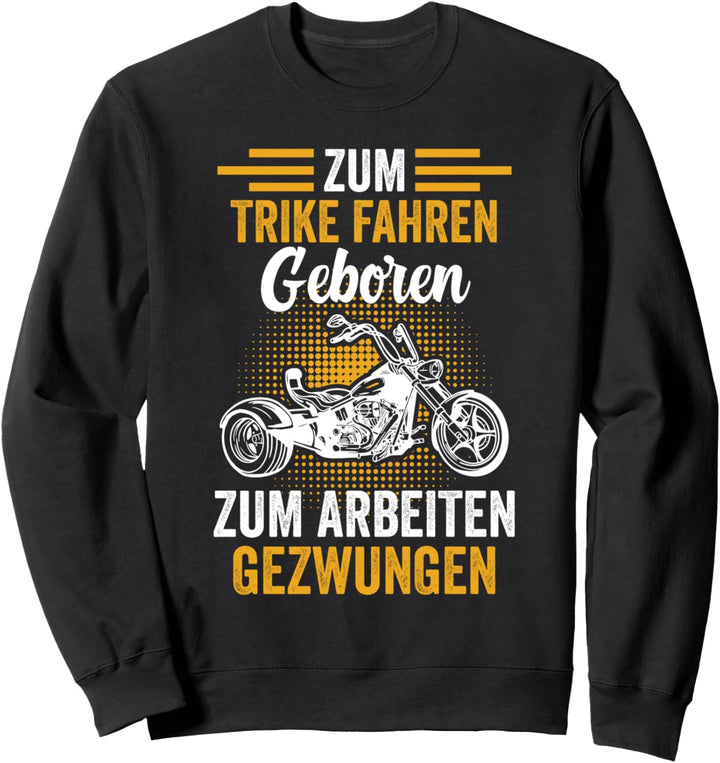 Trike Motorrad Biker Motorradfahrer Triker Dreirad Sweatshirt