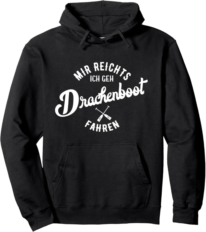 Mir reicht's ich geh Drachenboot fahren Pullover Hoodie
