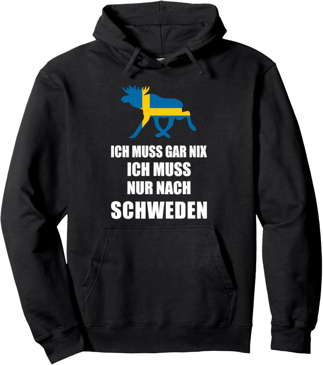 Ich Muss Gar Nix - Ich Muss Nur Nach Schweden Skandinavien Pullover Hoodie