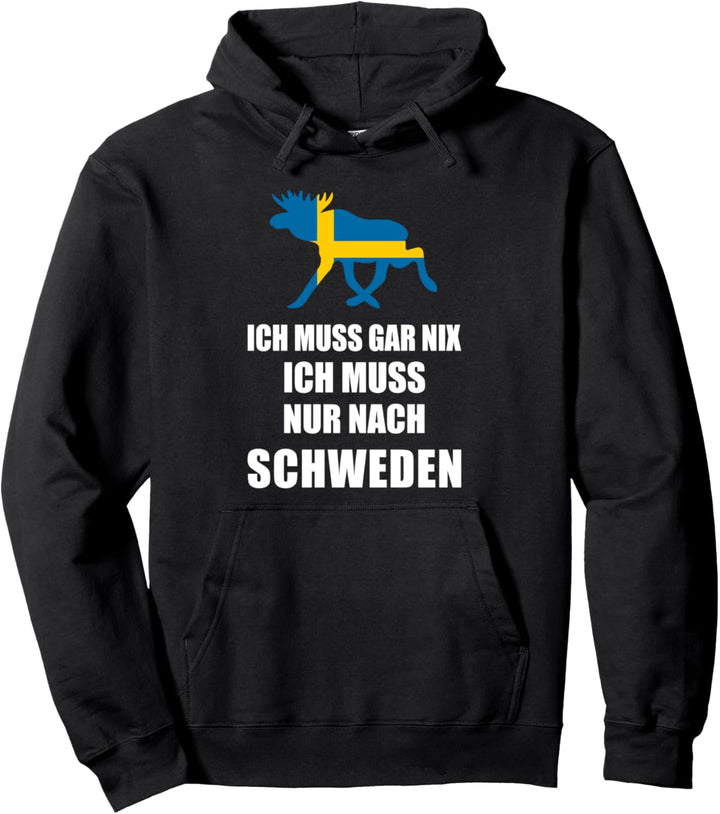 Ich Muss Gar Nix - Ich Muss Nur Nach Schweden Skandinavien Pullover Hoodie