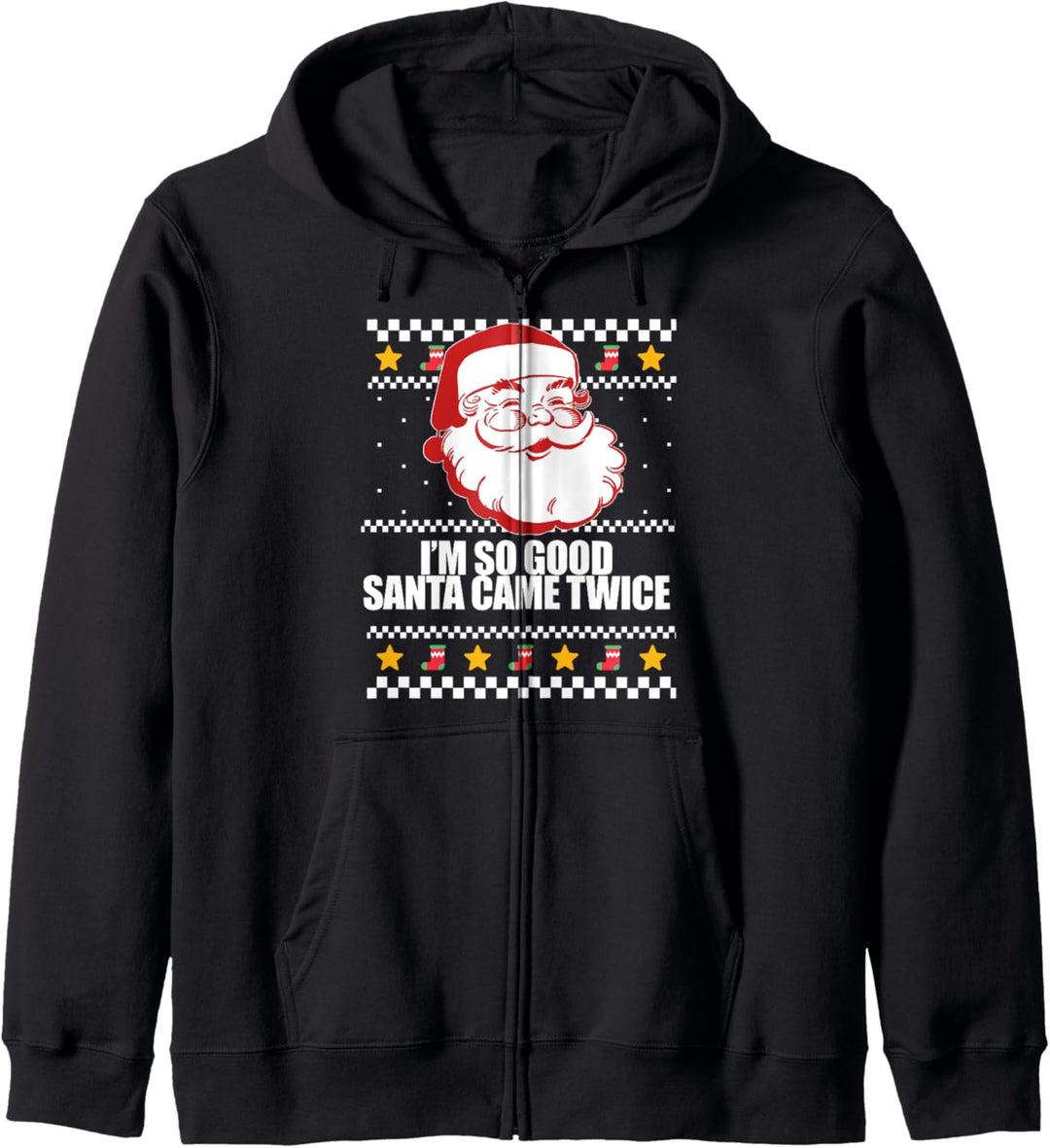 I'm so good Santa came TWICE Ugly Christmas Sweater Meme Kapuzenjacke