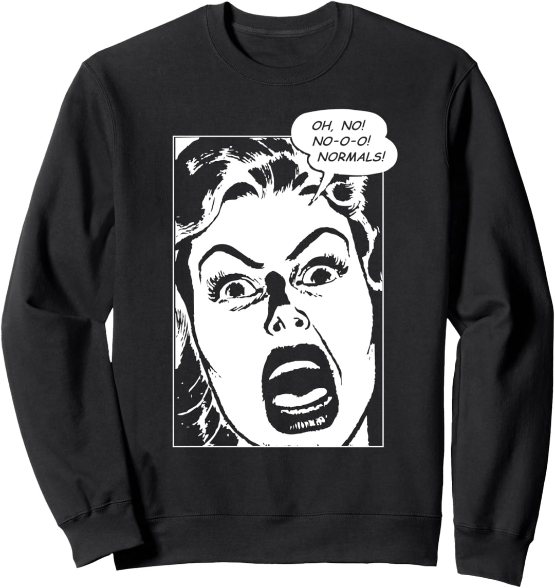 Oh, No! No Normals! Comic Panel Sweatshirt