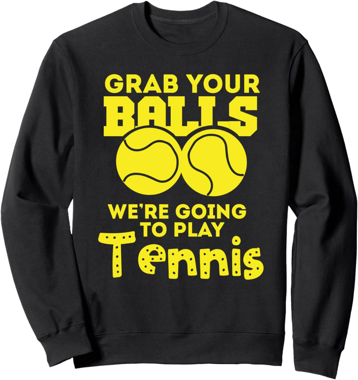 Schnapp dir deine Bälle! Lustiges Tennis-Geschenk Sweatshirt