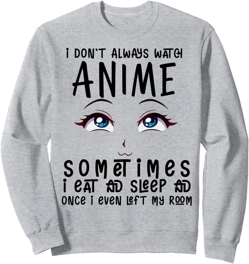 Watch Anime Sometime eat sleep left room otaku anime lovers Sweatshirt