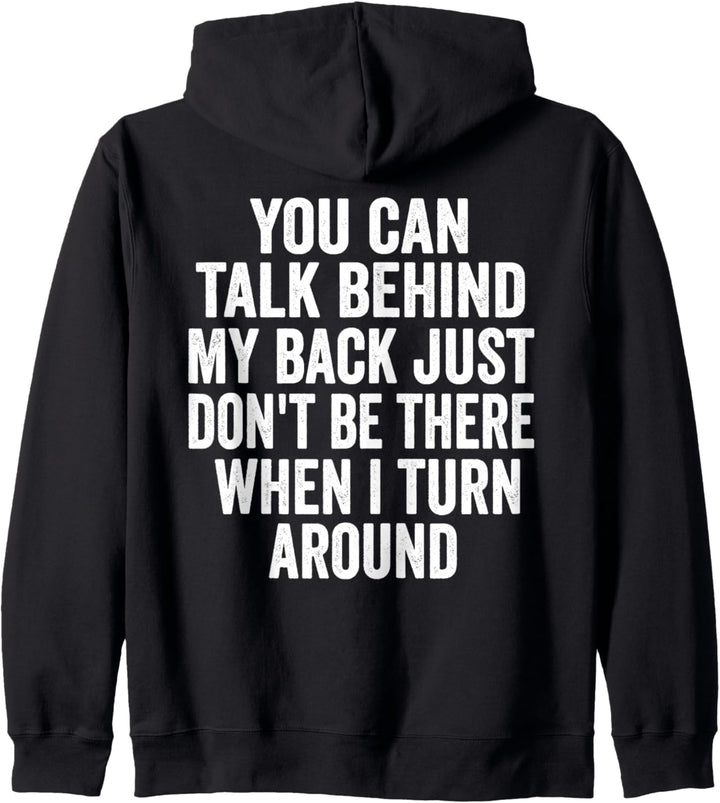 Lustiger Humor "You can talk behind my back just don't be there" Kapuzenjacke
