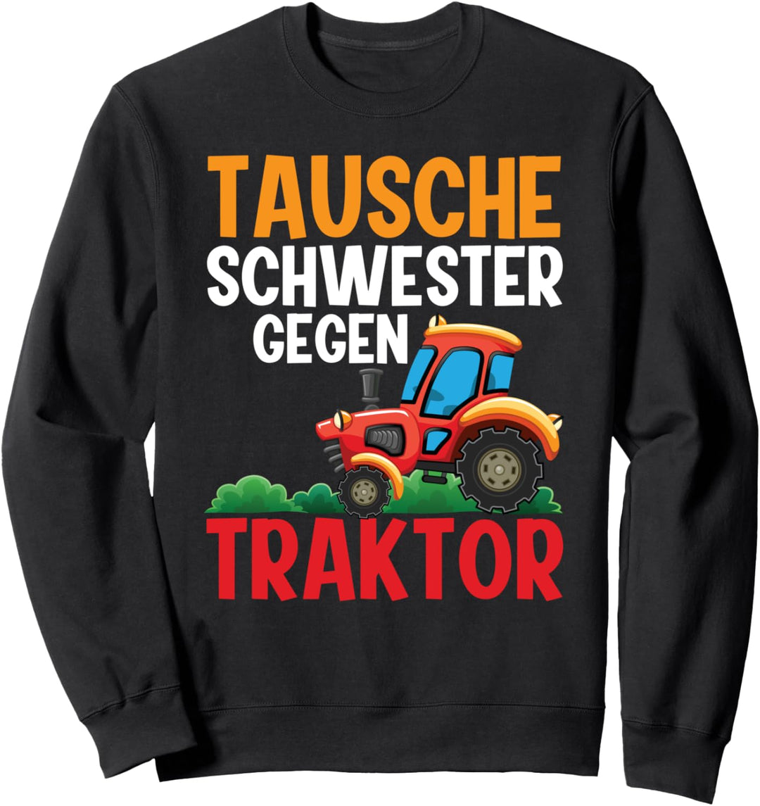 Tausche Schwester Gegen Traktor Lustiger Bruder Schwester Sweatshirt