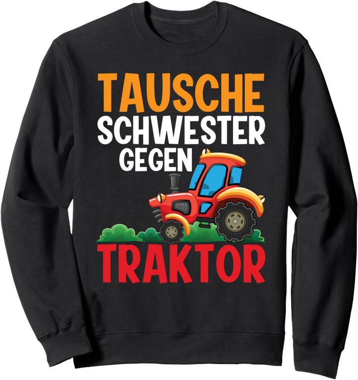 Tausche Schwester Gegen Traktor Lustiger Bruder Schwester Sweatshirt