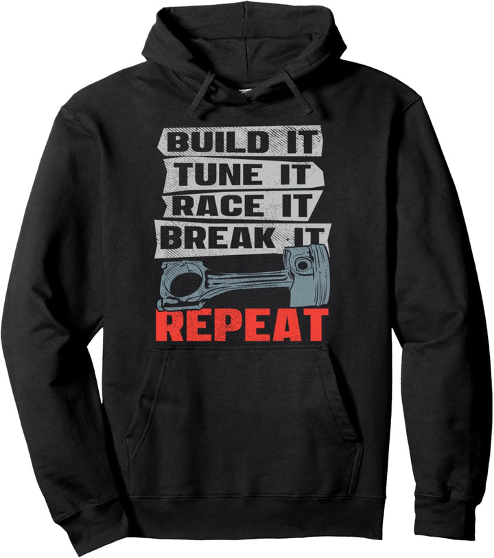 Build Tune Race Break Repeat Racing Car Driver Racer Gift Pullover Hoodie