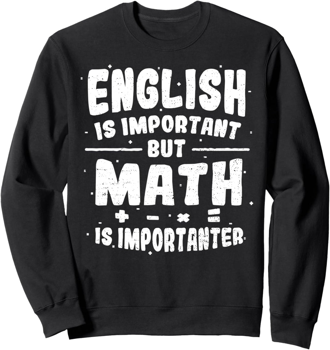 Wichtig: English Is Important But Math Is - Mathe Sweatshirt