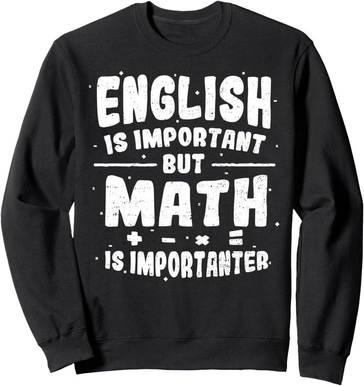 Wichtig: English Is Important But Math Is - Mathe Sweatshirt